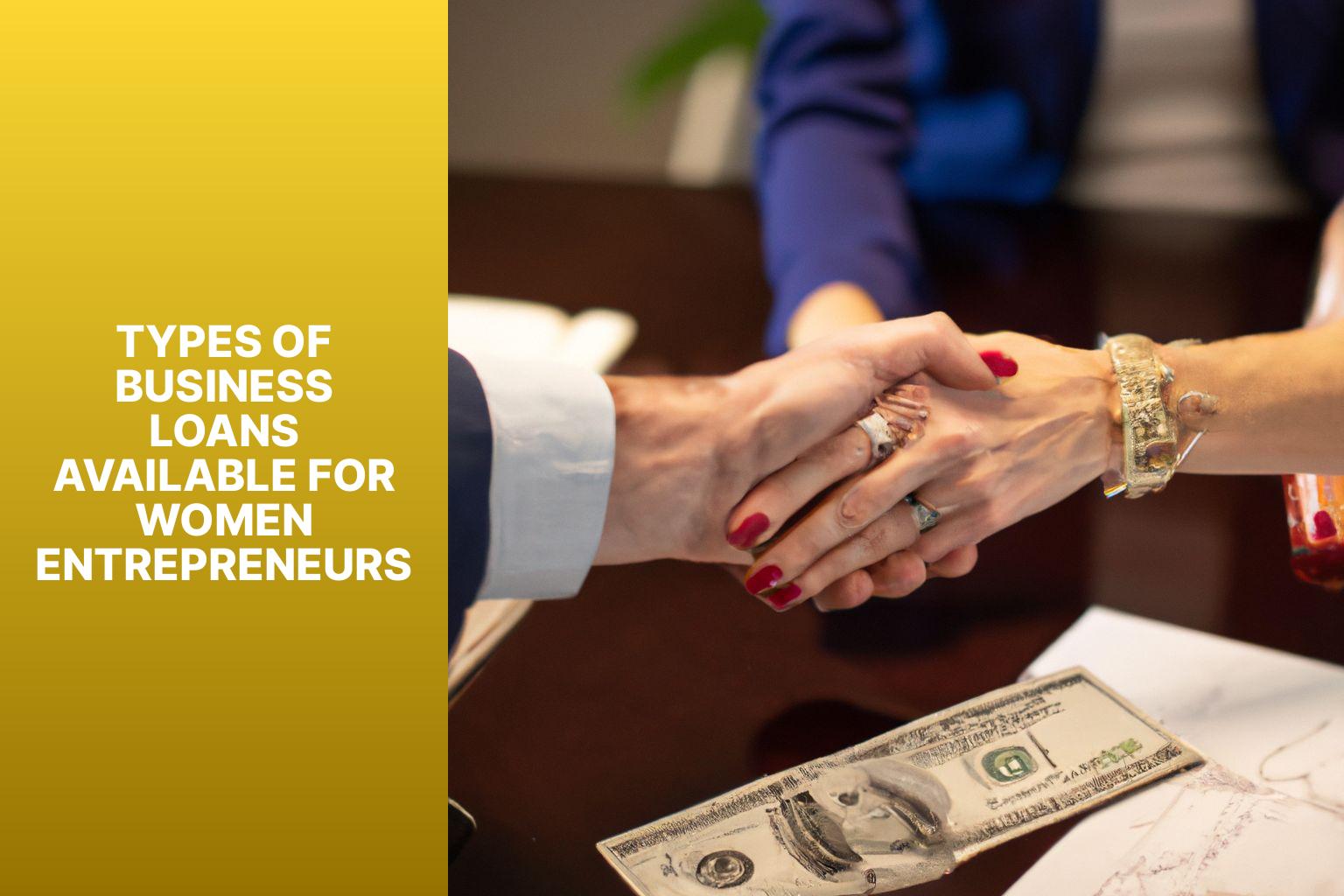 Types of Business Loans Available for Women Entrepreneurs - Empowering Women Entrepreneurs: A Comprehensive Guide to Business Loans 