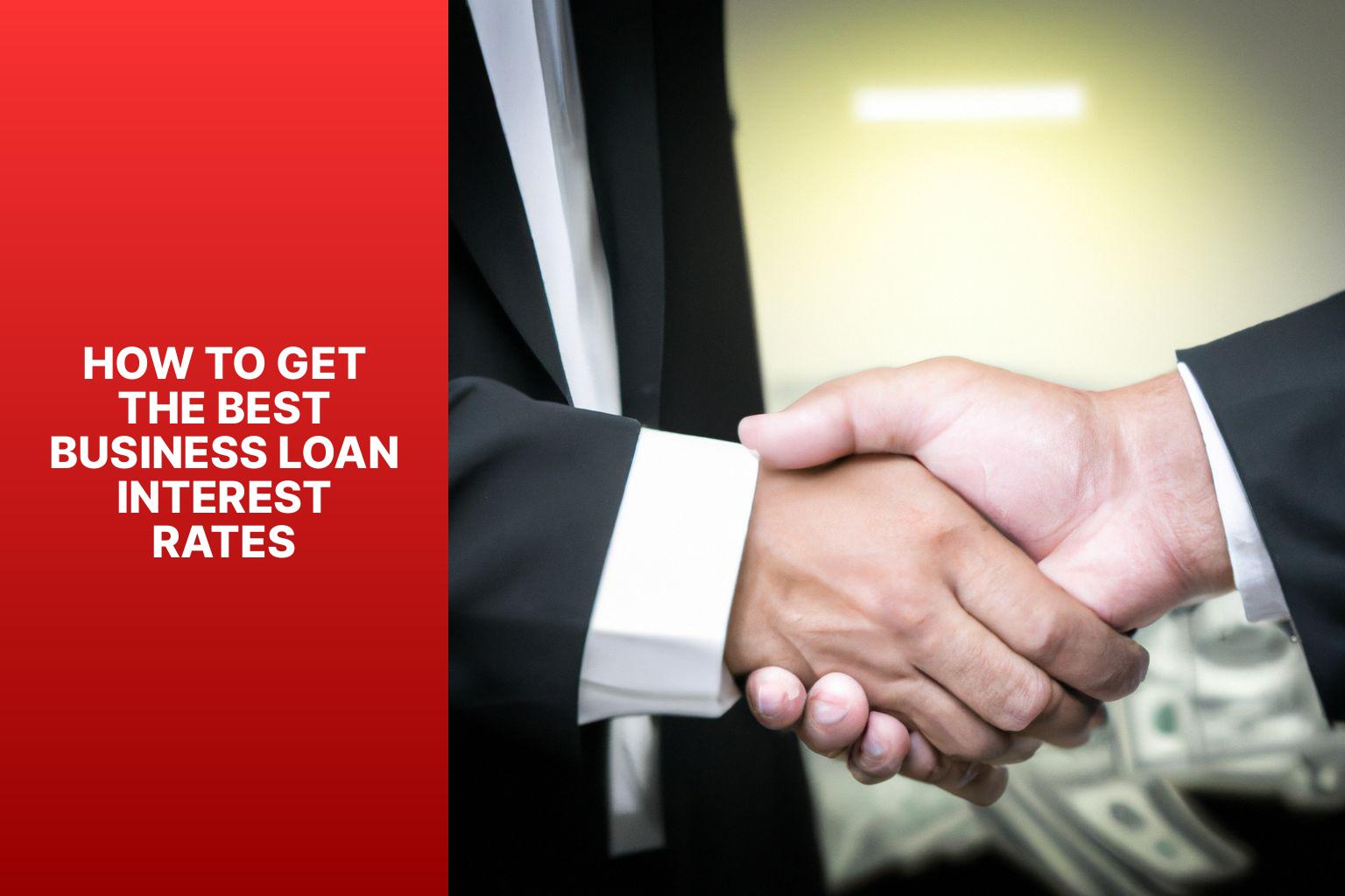 How to Get the Best Business Loan Interest Rates - Interest Insights: Understanding Business Loan Interest 