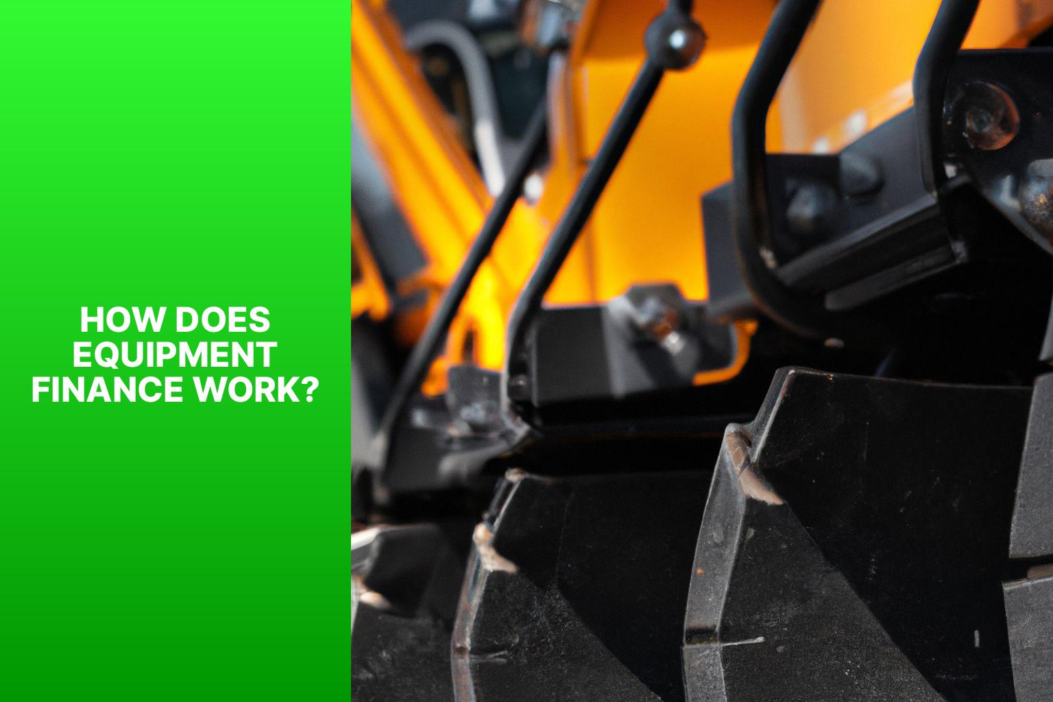 How Does Equipment Finance Work? - The Machine Behind the Money: How Does Equipment Finance Work? 